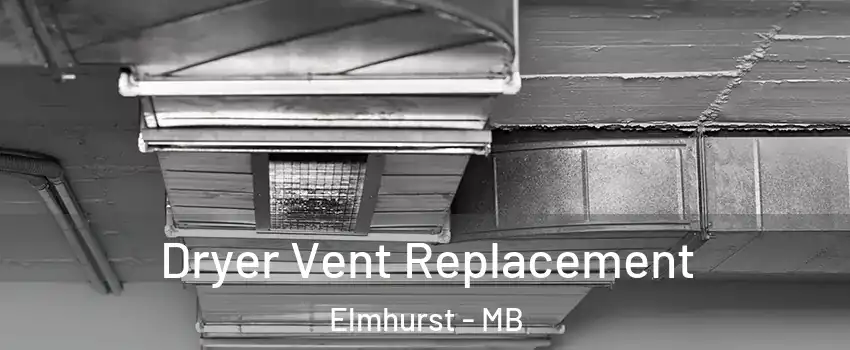  Dryer Vent Replacement Elmhurst - MB