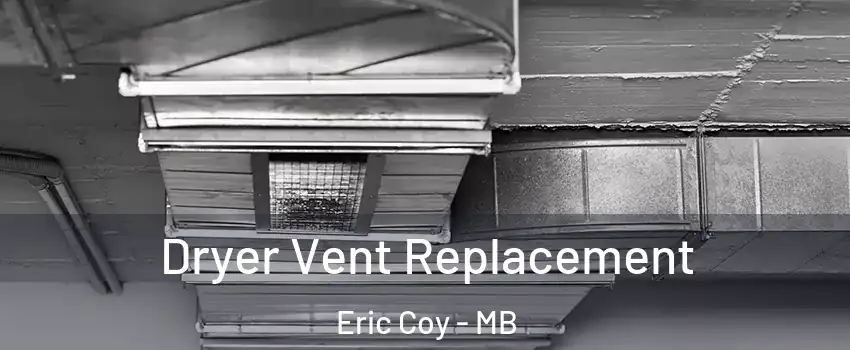  Dryer Vent Replacement Eric Coy - MB
