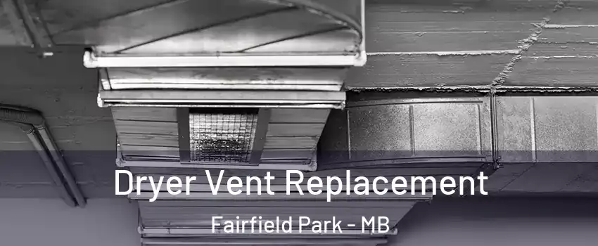  Dryer Vent Replacement Fairfield Park - MB