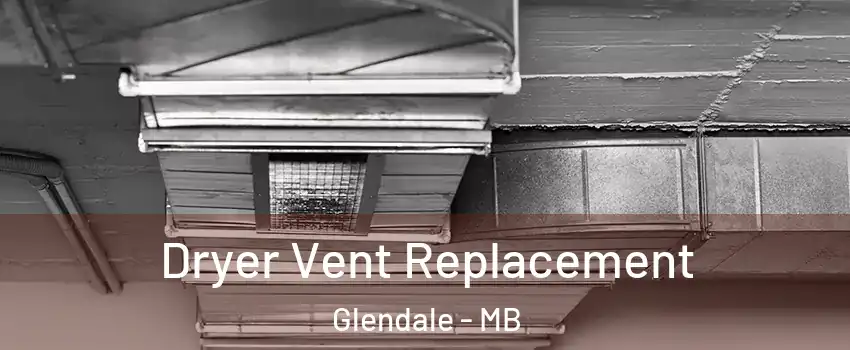  Dryer Vent Replacement Glendale - MB