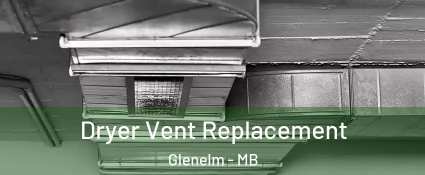  Dryer Vent Replacement Glenelm - MB