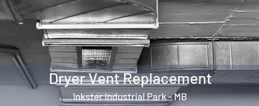  Dryer Vent Replacement Inkster Industrial Park - MB
