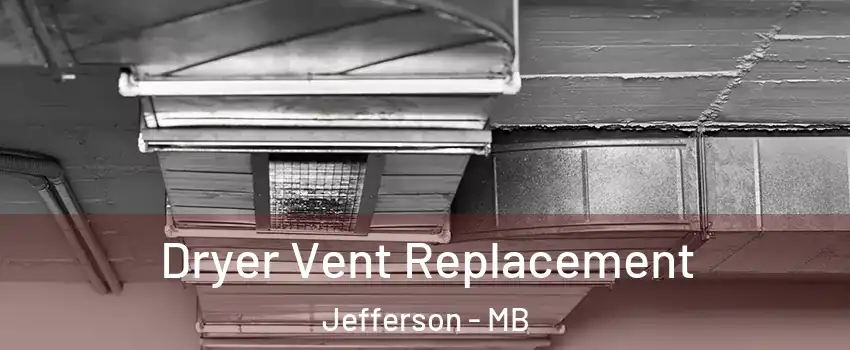  Dryer Vent Replacement Jefferson - MB