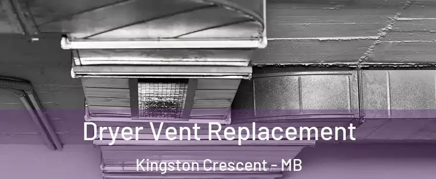  Dryer Vent Replacement Kingston Crescent - MB