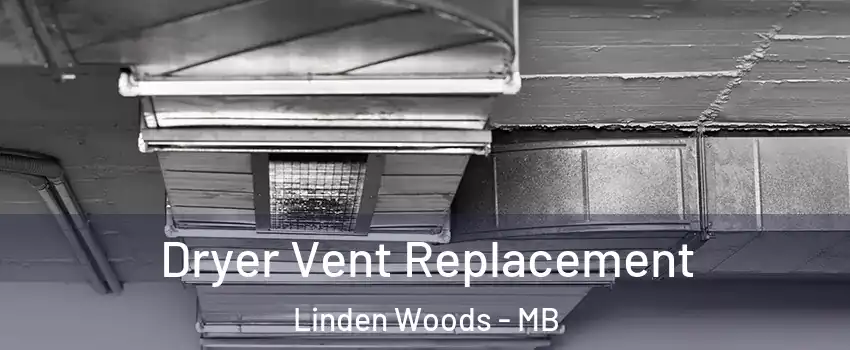  Dryer Vent Replacement Linden Woods - MB