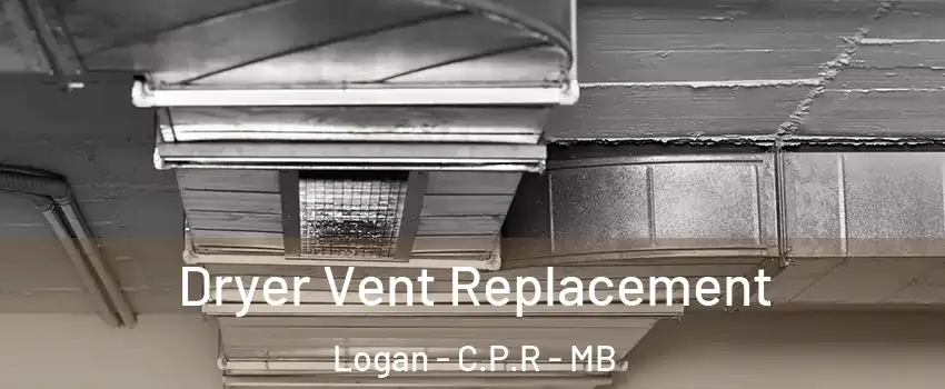  Dryer Vent Replacement Logan - C.P.R - MB