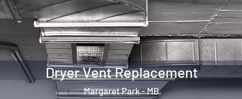  Dryer Vent Replacement Margaret Park - MB