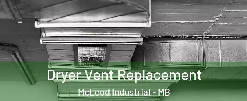  Dryer Vent Replacement McLeod Industrial - MB
