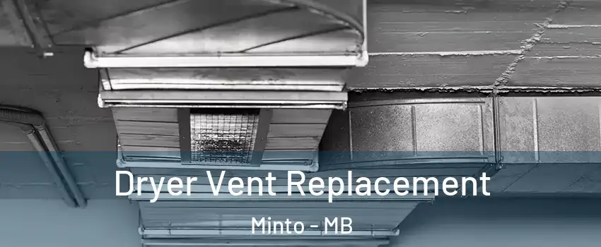  Dryer Vent Replacement Minto - MB