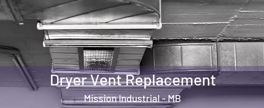  Dryer Vent Replacement Mission Industrial - MB