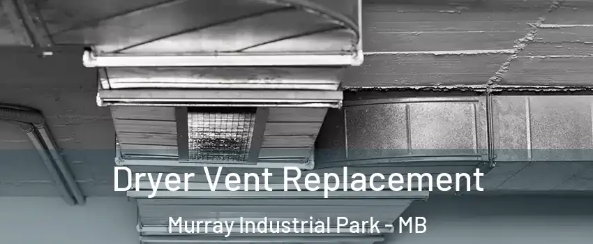  Dryer Vent Replacement Murray Industrial Park - MB