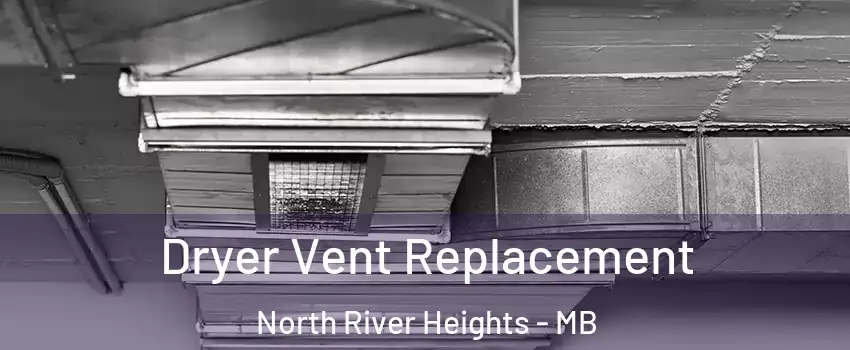 Dryer Vent Replacement North River Heights - MB