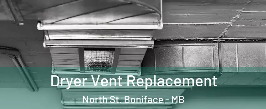  Dryer Vent Replacement North St. Boniface - MB