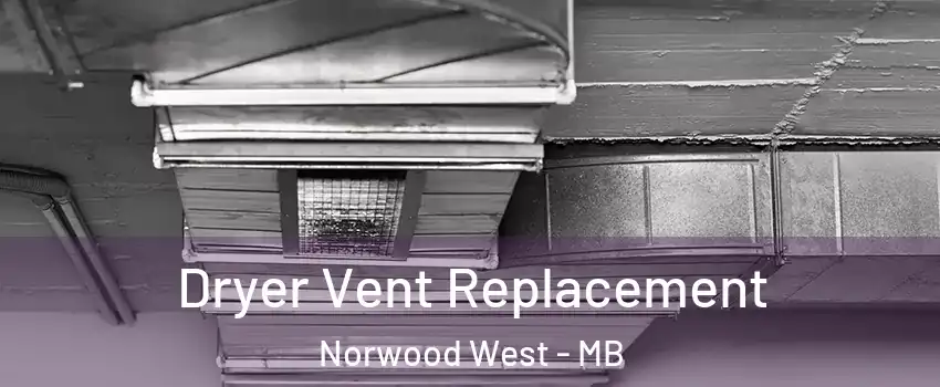  Dryer Vent Replacement Norwood West - MB
