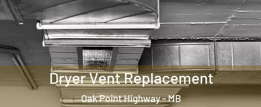  Dryer Vent Replacement Oak Point Highway - MB