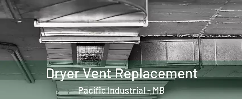  Dryer Vent Replacement Pacific Industrial - MB