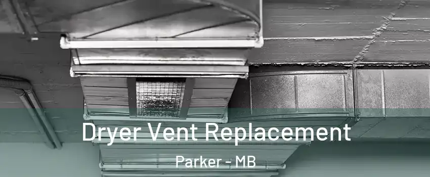  Dryer Vent Replacement Parker - MB