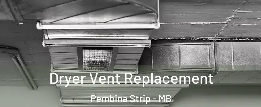  Dryer Vent Replacement Pembina Strip - MB