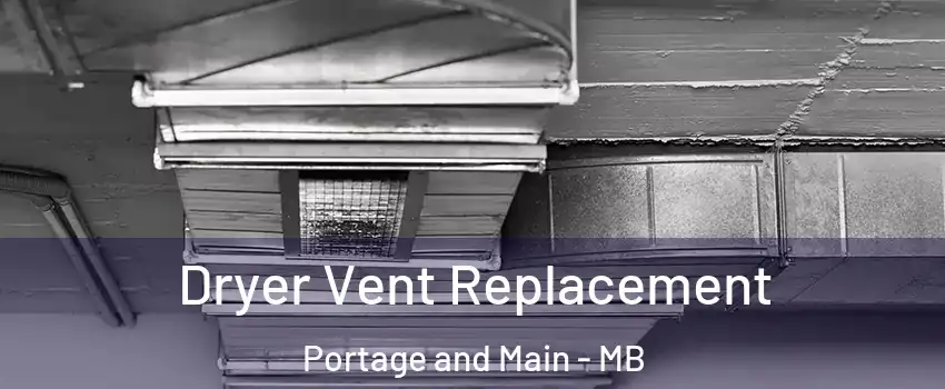  Dryer Vent Replacement Portage and Main - MB