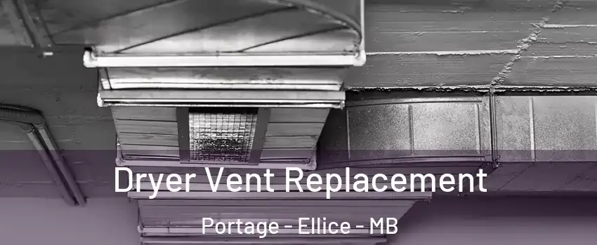  Dryer Vent Replacement Portage - Ellice - MB