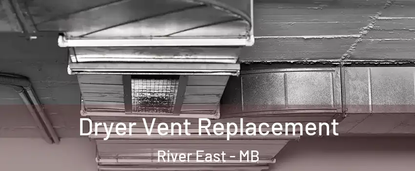  Dryer Vent Replacement River East - MB