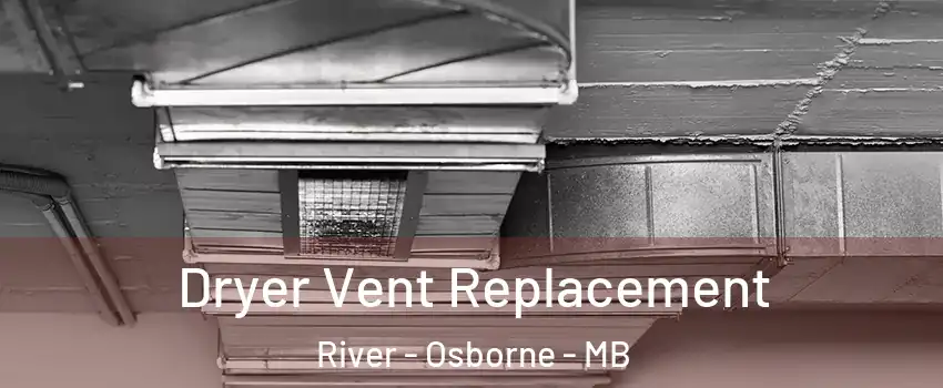  Dryer Vent Replacement River - Osborne - MB