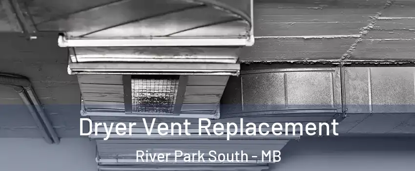  Dryer Vent Replacement River Park South - MB
