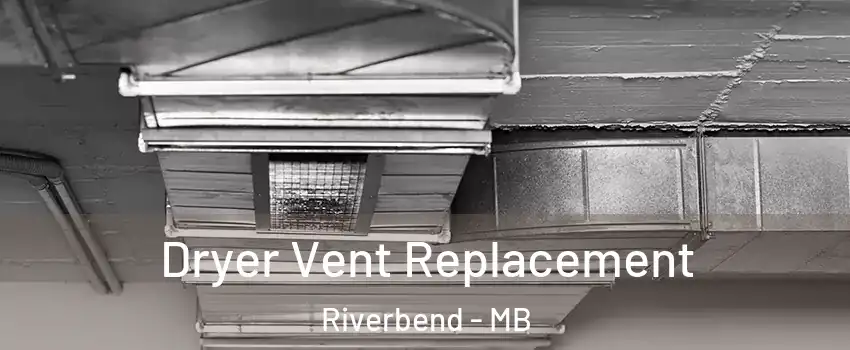  Dryer Vent Replacement Riverbend - MB
