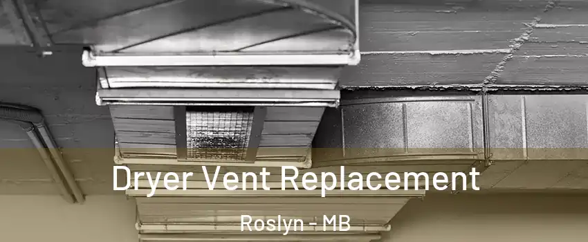  Dryer Vent Replacement Roslyn - MB