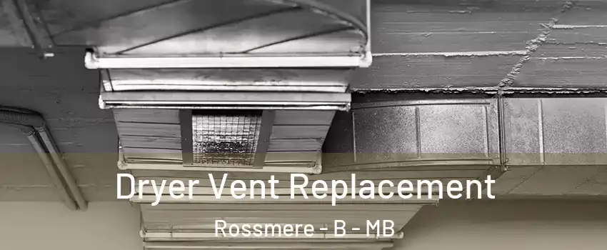  Dryer Vent Replacement Rossmere - B - MB