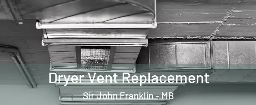  Dryer Vent Replacement Sir John Franklin - MB