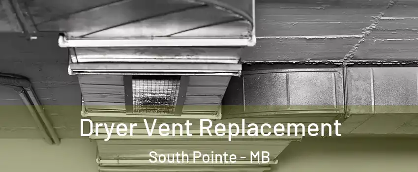  Dryer Vent Replacement South Pointe - MB