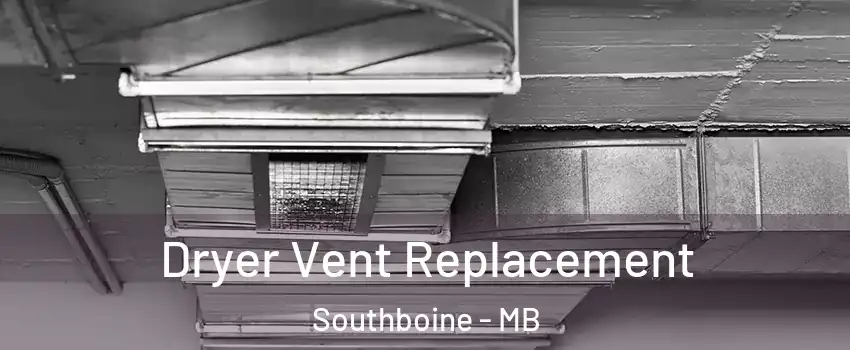  Dryer Vent Replacement Southboine - MB