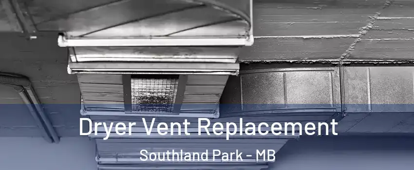  Dryer Vent Replacement Southland Park - MB