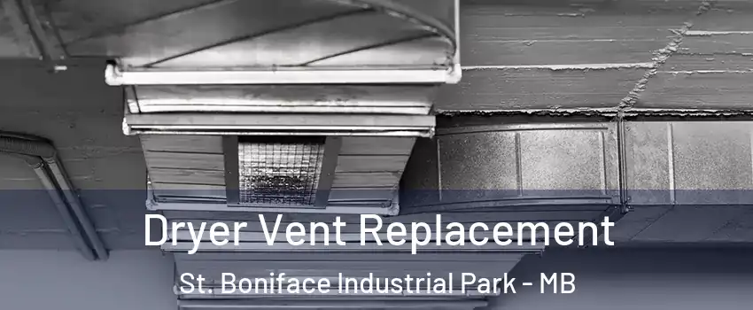  Dryer Vent Replacement St. Boniface Industrial Park - MB