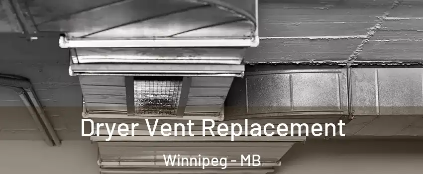  Dryer Vent Replacement Winnipeg - MB