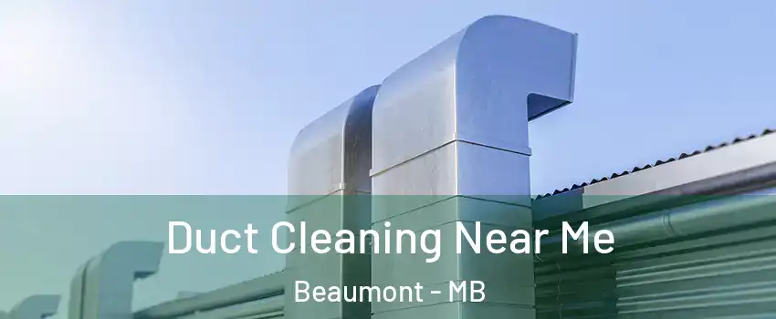  Duct Cleaning Near Me Beaumont - MB