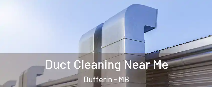  Duct Cleaning Near Me Dufferin - MB