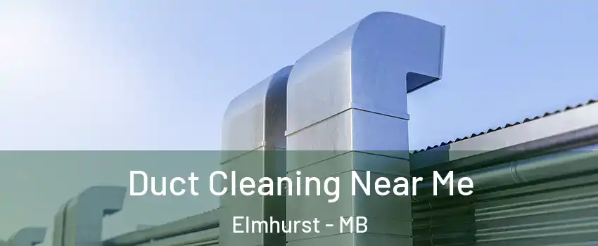  Duct Cleaning Near Me Elmhurst - MB
