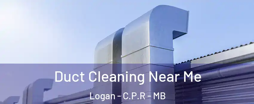  Duct Cleaning Near Me Logan - C.P.R - MB