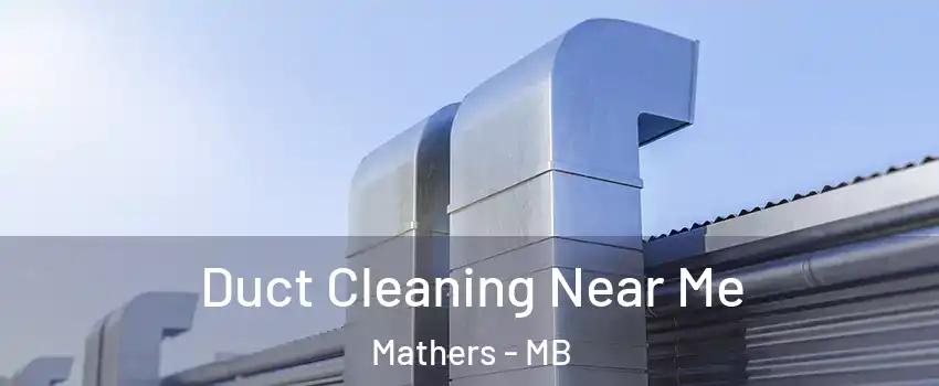  Duct Cleaning Near Me Mathers - MB