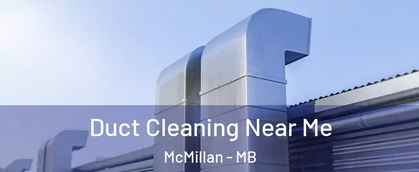  Duct Cleaning Near Me McMillan - MB