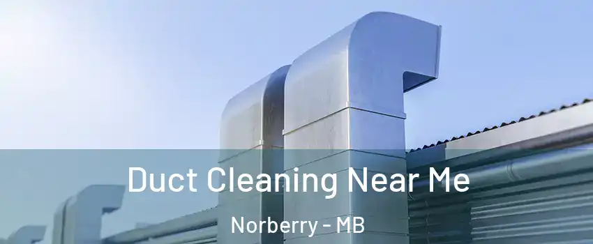  Duct Cleaning Near Me Norberry - MB