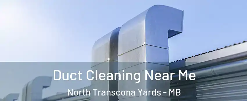  Duct Cleaning Near Me North Transcona Yards - MB