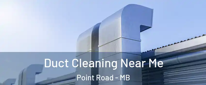  Duct Cleaning Near Me Point Road - MB