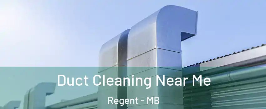  Duct Cleaning Near Me Regent - MB