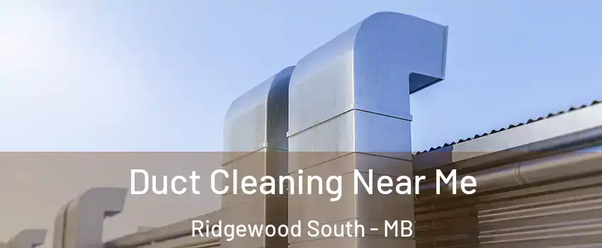  Duct Cleaning Near Me Ridgewood South - MB