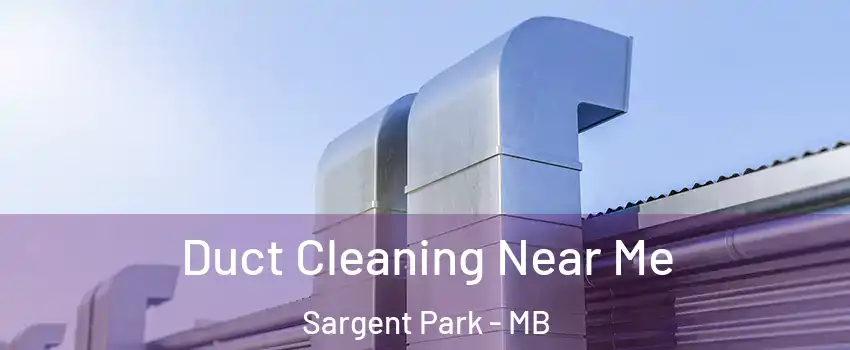  Duct Cleaning Near Me Sargent Park - MB