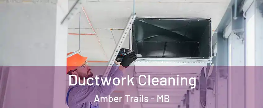  Ductwork Cleaning Amber Trails - MB