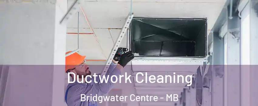  Ductwork Cleaning Bridgwater Centre - MB